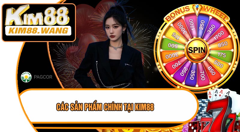Các Sản Phẩm Chính Tại KIM88