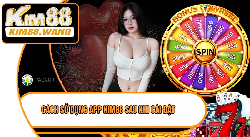 Cách Sử Dụng APP KIM88 Sau Khi Cài Đặt