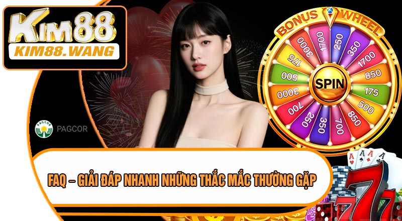 FAQ – Giải Đáp Nhanh Những Thắc Mắc Thường Gặp
