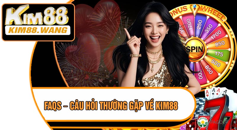 FAQs – Câu Hỏi Thường Gặp Về Kim88