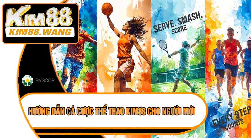 Hướng Dẫn Cá Cược Thể Thao KIM88 Cho Người Mới