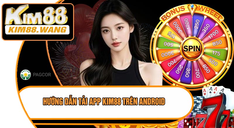 Hướng Dẫn Tải APP KIM88 Trên Android