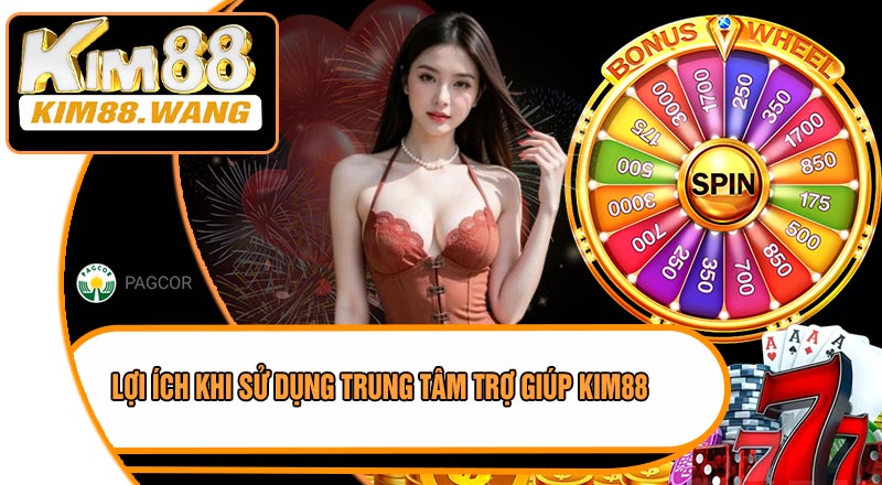 Lợi Ích Khi Sử Dụng Trung Tâm Trợ Giúp KIM88
